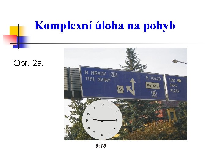 Komplexní úloha na pohyb Obr. 2 a. 