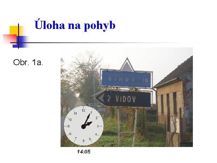 Úloha na pohyb Obr. 1 a. 