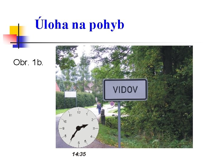 Úloha na pohyb Obr. 1 b. 