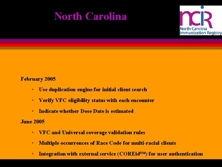North Carolina February 2005 • Use duplication engine for initial client search • Verify
