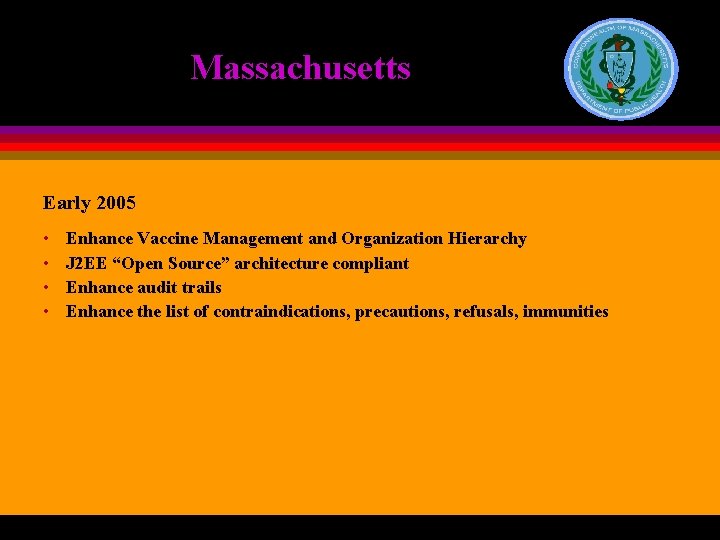 Massachusetts Early 2005 • • Enhance Vaccine Management and Organization Hierarchy J 2 EE