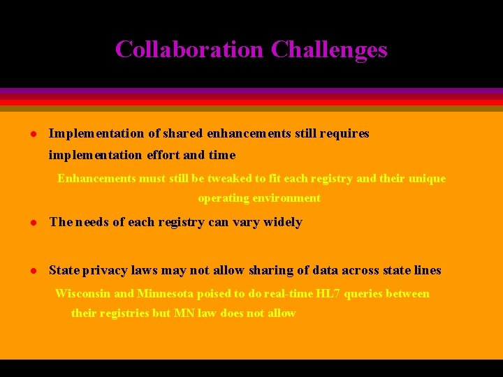 Collaboration Challenges l Implementation of shared enhancements still requires implementation effort and time Enhancements