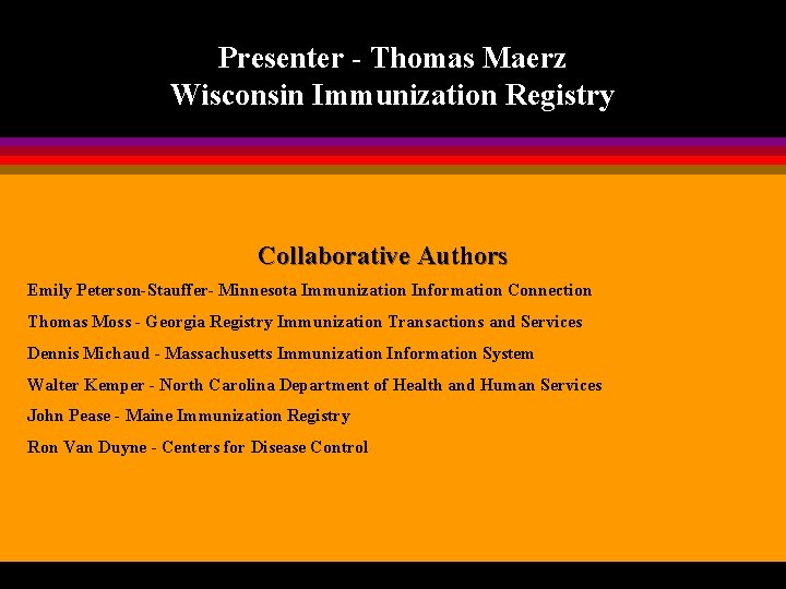 Presenter - Thomas Maerz Wisconsin Immunization Registry Collaborative Authors Emily Peterson-Stauffer- Minnesota Immunization Information