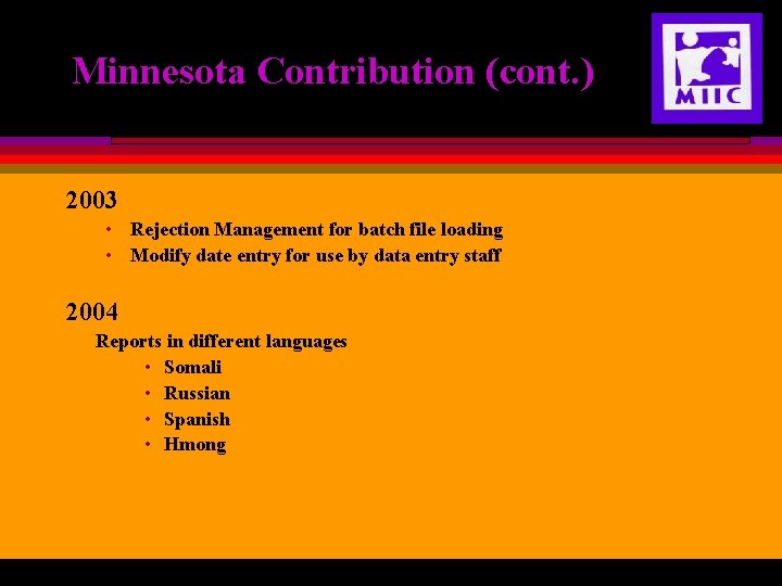 Minnesota Contribution (cont. ) 2003 • Rejection Management for batch file loading • Modify