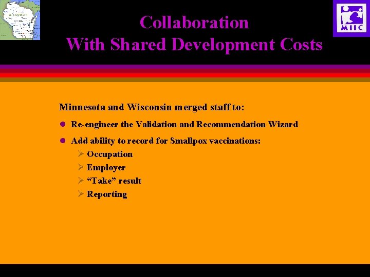 Collaboration With Shared Development Costs Minnesota and Wisconsin merged staff to: l Re-engineer the