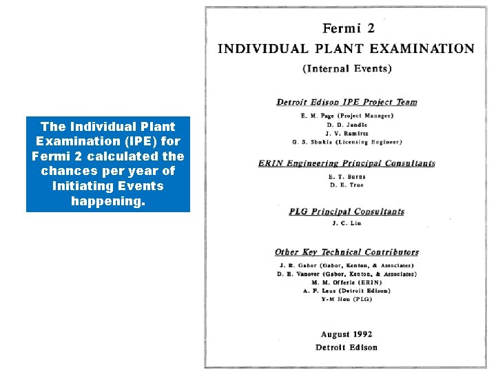 The Individual Plant Examination (IPE) for Fermi 2 calculated the chances per year of
