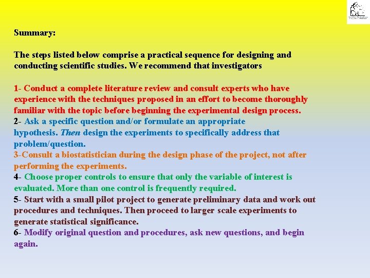 Summary: The steps listed below comprise a practical sequence for designing and conducting scientific