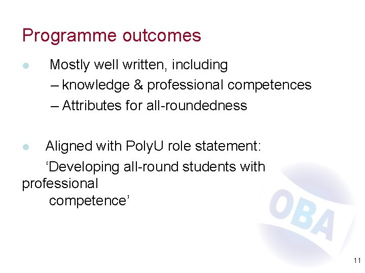 Programme outcomes l Mostly well written, including – knowledge & professional competences – Attributes