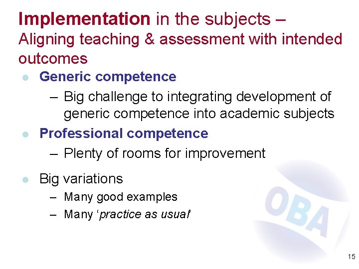 Implementation in the subjects – Aligning teaching & assessment with intended outcomes l l