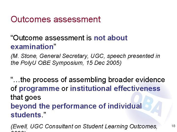 Outcomes assessment “Outcome assessment is not about examination” (M. Stone, General Secretary, UGC, speech