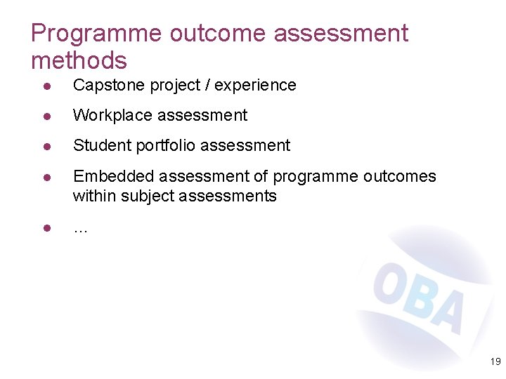 Programme outcome assessment methods l Capstone project / experience l Workplace assessment l Student