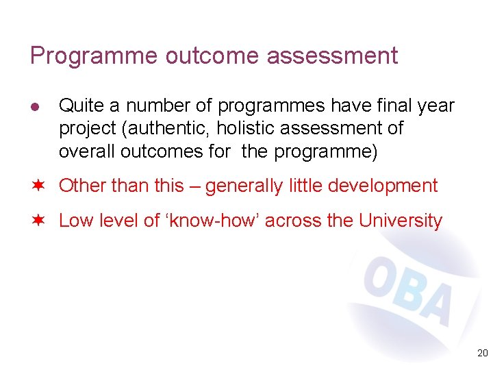 Programme outcome assessment l Quite a number of programmes have final year project (authentic,