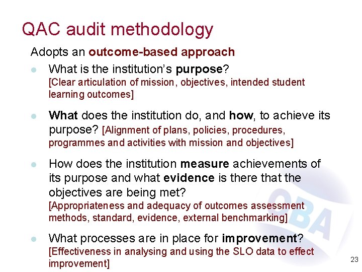 QAC audit methodology Adopts an outcome-based approach l What is the institution’s purpose? [Clear