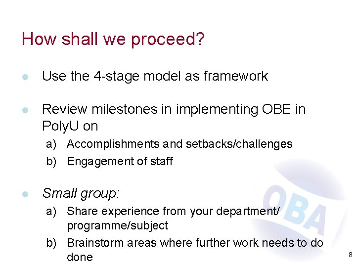 How shall we proceed? l Use the 4 -stage model as framework l Review