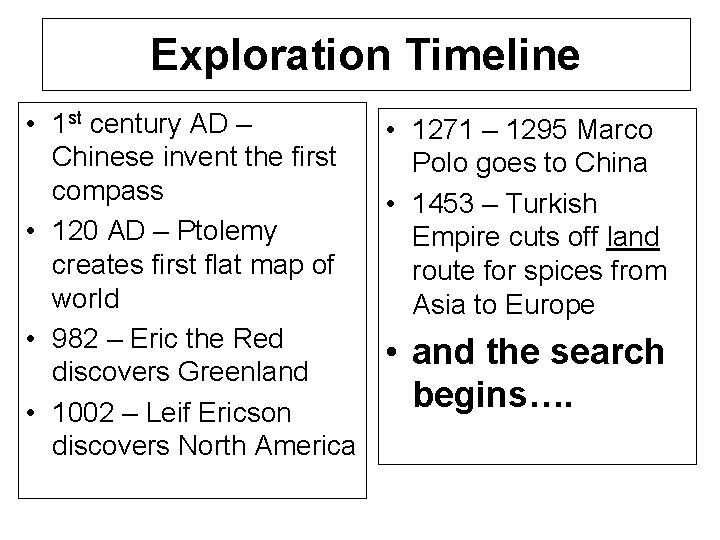 Exploration Timeline • 1 st century AD – • 1271 – 1295 Marco Chinese