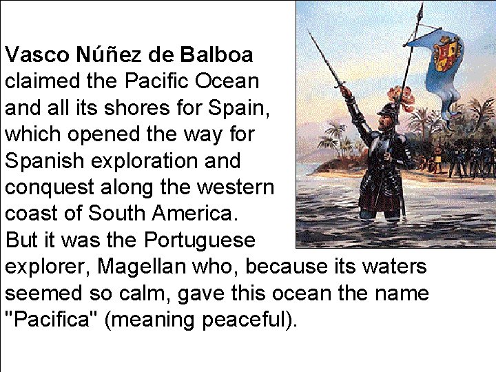 Vasco Núñez de Balboa claimed the Pacific Ocean and all its shores for Spain,