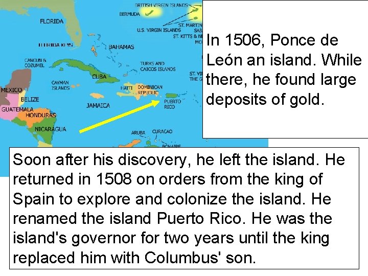 In 1506, Ponce de León an island. While there, he found large deposits of