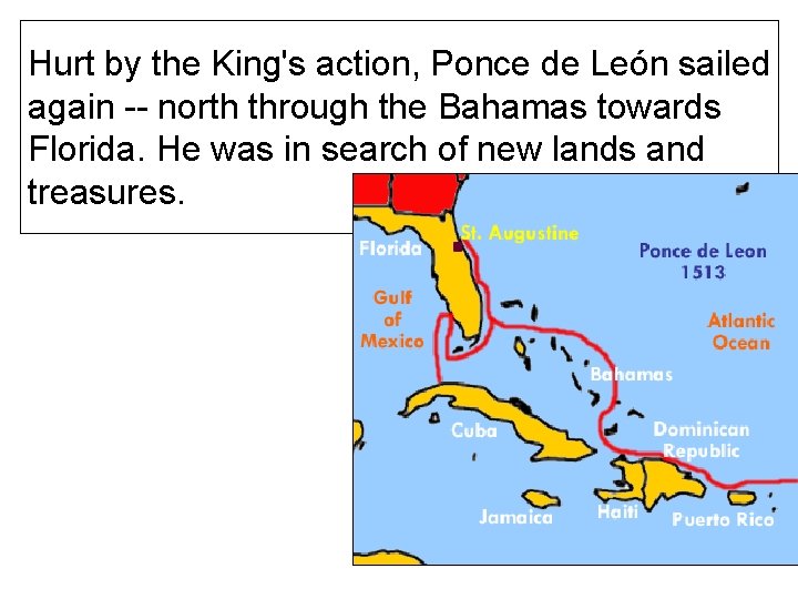 Hurt by the King's action, Ponce de León sailed again -- north through the