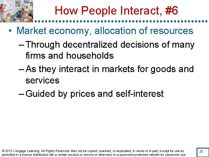 How People Interact, #6 • Market economy, allocation of resources – Through decentralized decisions