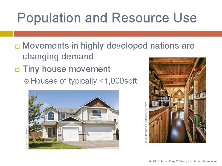 Population and Resource Use Movements in highly developed nations are changing demand Tiny house