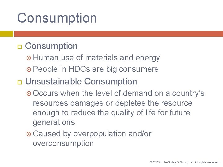 Consumption Human use of materials and energy People in HDCs are big consumers Unsustainable