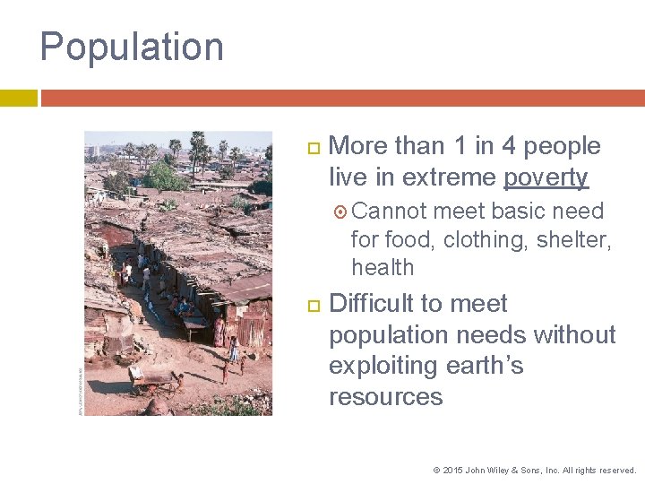 Population More than 1 in 4 people live in extreme poverty Cannot meet basic