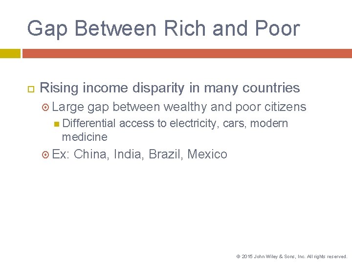 Gap Between Rich and Poor Rising income disparity in many countries Large gap between
