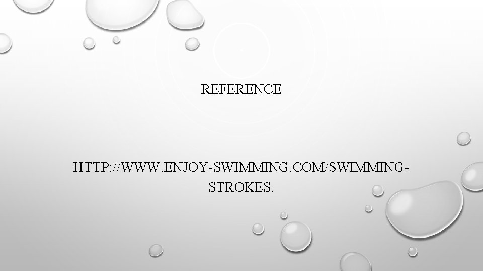 REFERENCE HTTP: //WWW. ENJOY-SWIMMING. COM/SWIMMINGSTROKES. 