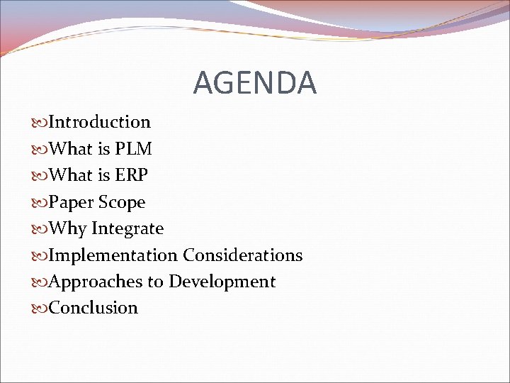AGENDA Introduction What is PLM What is ERP Paper Scope Why Integrate Implementation Considerations