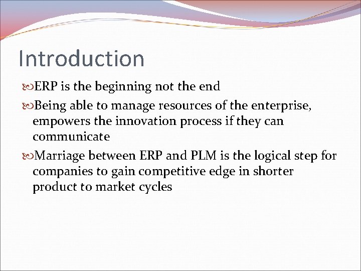 Introduction ERP is the beginning not the end Being able to manage resources of