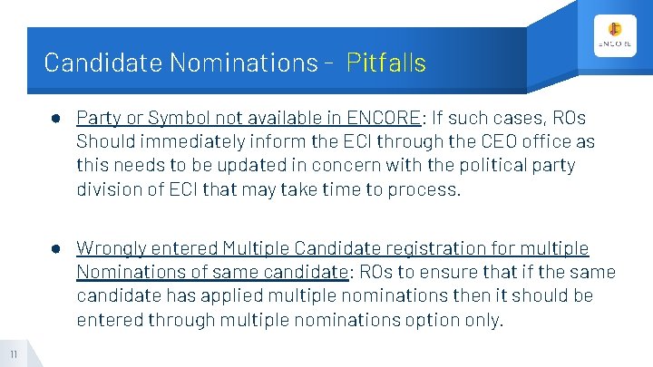 Candidate Nominations - Pitfalls ● Party or Symbol not available in ENCORE: If such