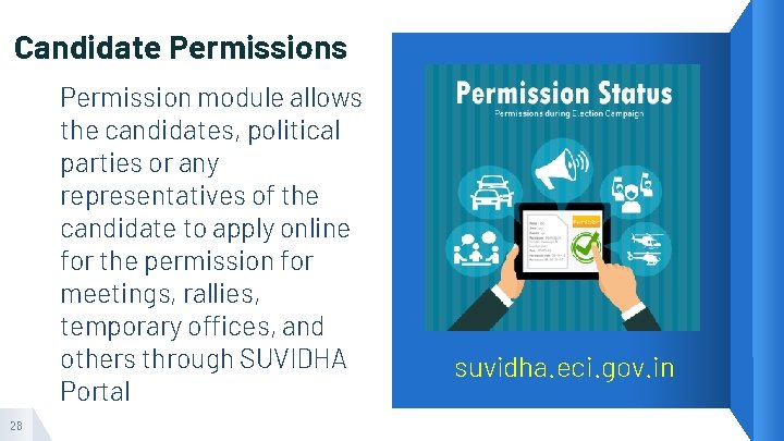 Candidate Permissions Permission module allows the candidates, political parties or any representatives of the