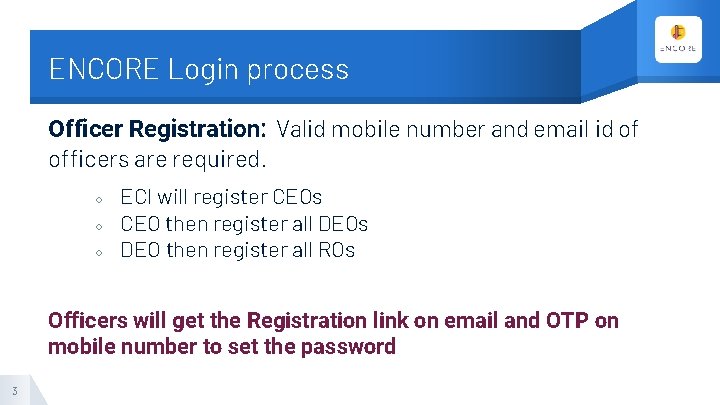 ENCORE Login process Officer Registration: Valid mobile number and email id of officers are