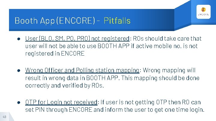 Booth App (ENCORE) - Pitfalls ● User (BLO, SM, PO, PRO) not registered: ROs