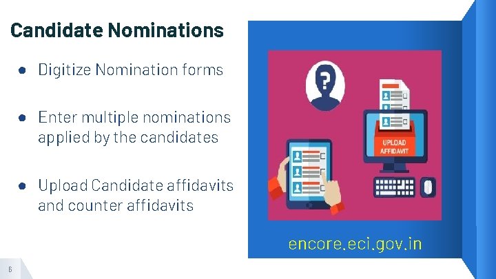 Candidate Nominations ● Digitize Nomination forms ● Enter multiple nominations applied by the candidates