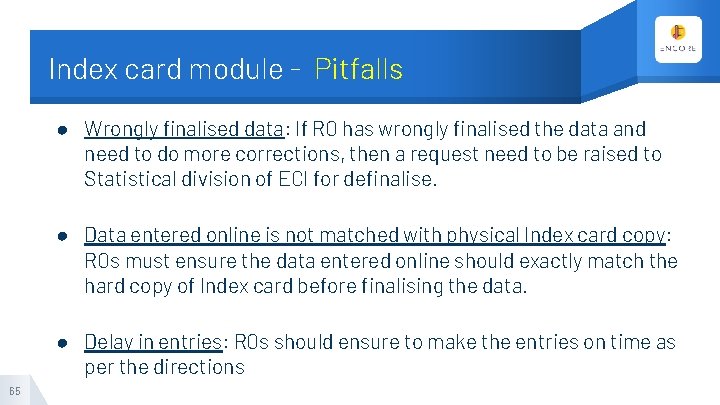 Index card module - Pitfalls ● Wrongly finalised data: If RO has wrongly finalised