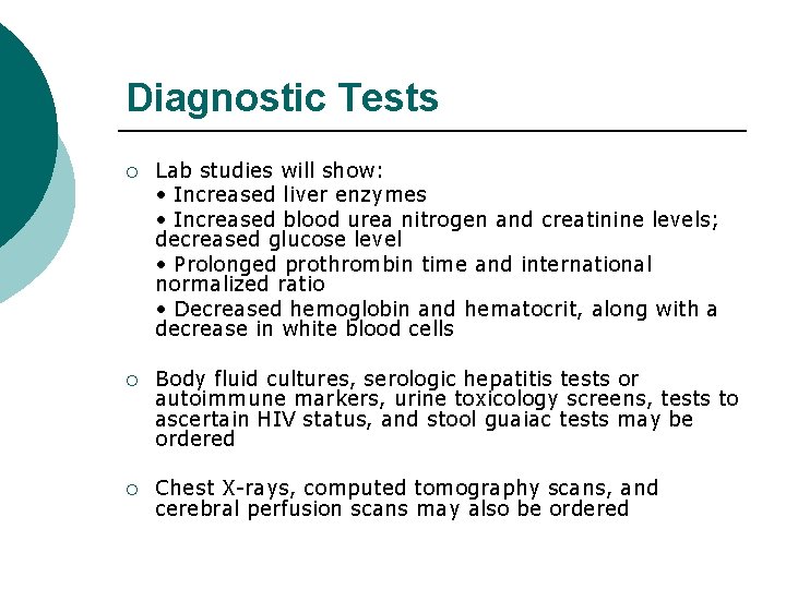 Diagnostic Tests ¡ Lab studies will show: • Increased liver enzymes • Increased blood