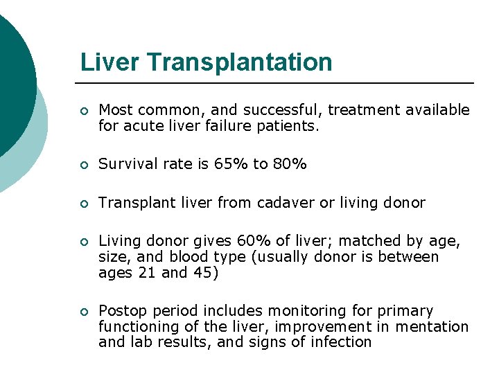 Liver Transplantation ¡ Most common, and successful, treatment available for acute liver failure patients.
