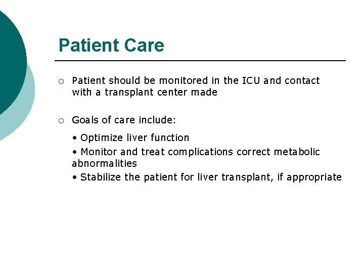 Patient Care ¡ Patient should be monitored in the ICU and contact with a
