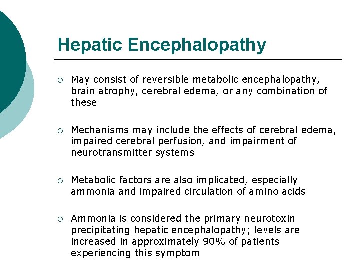 Hepatic Encephalopathy ¡ May consist of reversible metabolic encephalopathy, brain atrophy, cerebral edema, or