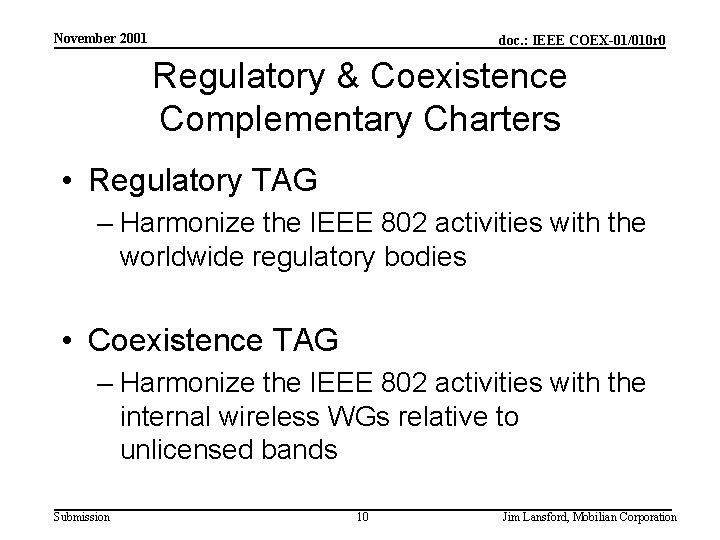 November 2001 doc. : IEEE COEX-01/010 r 0 Regulatory & Coexistence Complementary Charters •