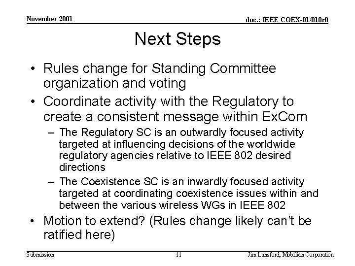 November 2001 doc. : IEEE COEX-01/010 r 0 Next Steps • Rules change for