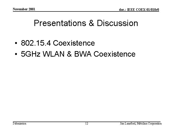 November 2001 doc. : IEEE COEX-01/010 r 0 Presentations & Discussion • 802. 15.