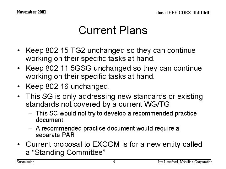 November 2001 doc. : IEEE COEX-01/010 r 0 Current Plans • Keep 802. 15