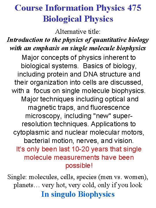 Course Information Physics 475 Biological Physics Alternative title: Introduction to the physics of quantitative