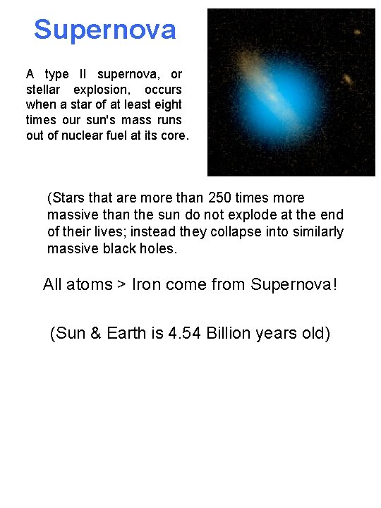 Supernova A type II supernova, or stellar explosion, occurs when a star of at