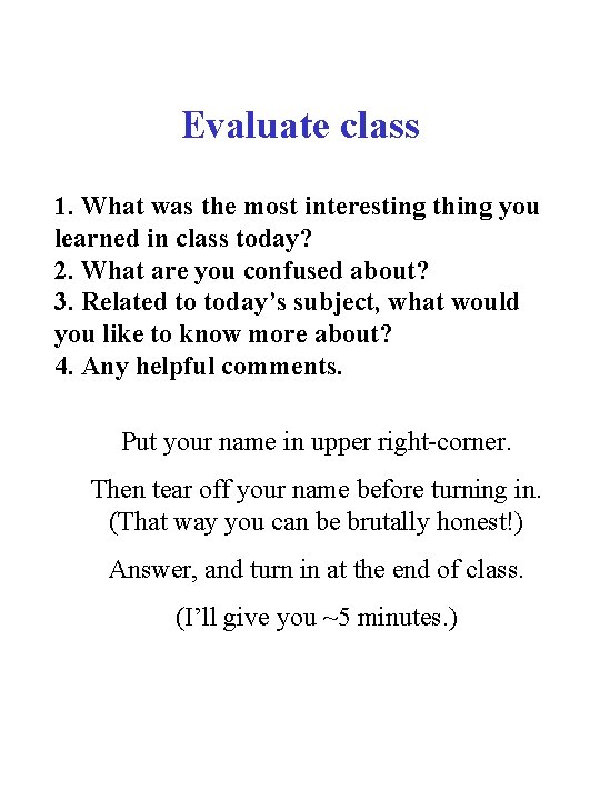 Evaluate class 1. What was the most interesting thing you learned in class today?