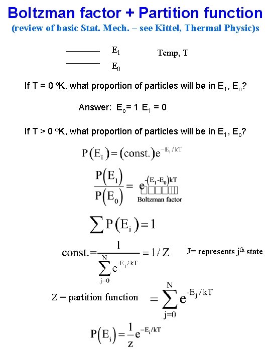 Boltzman factor + Partition function (review of basic Stat. Mech. – see Kittel, Thermal