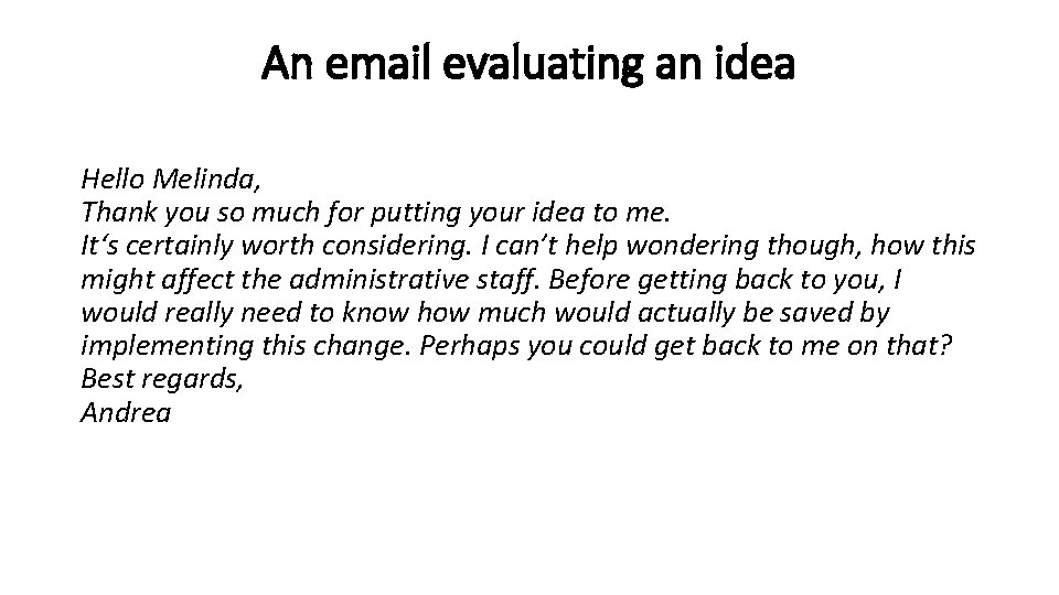 An email evaluating an idea Hello Melinda, Thank you so much for putting your