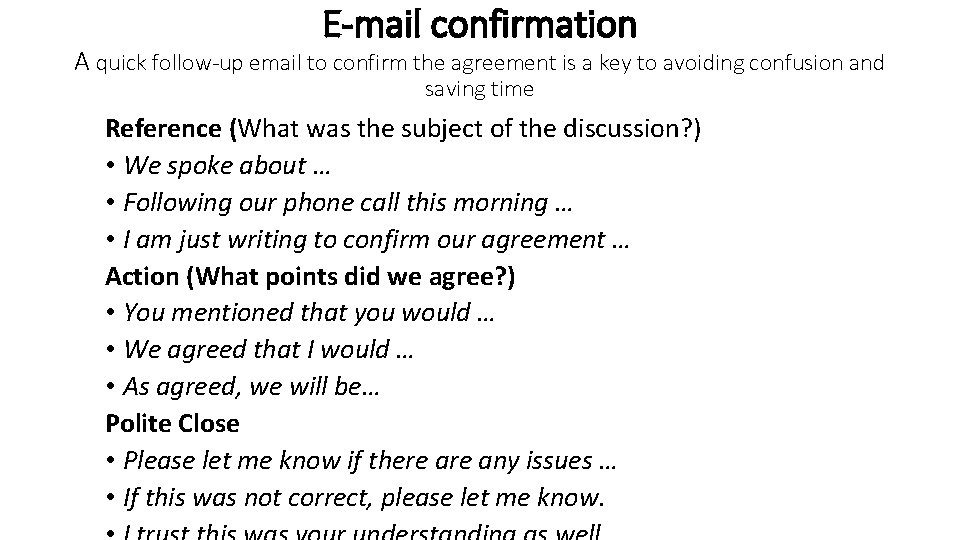 E-mail confirmation A quick follow-up email to confirm the agreement is a key to